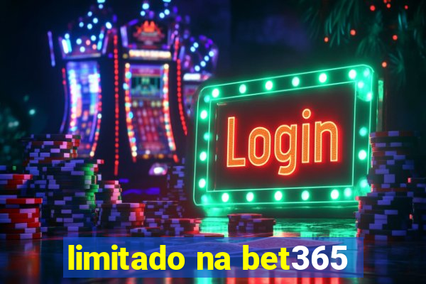 limitado na bet365